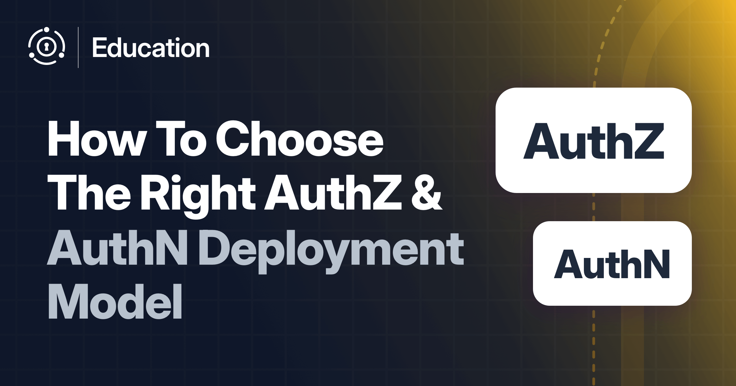 How To Choose The Right Authorization And Authentication Deployment Model