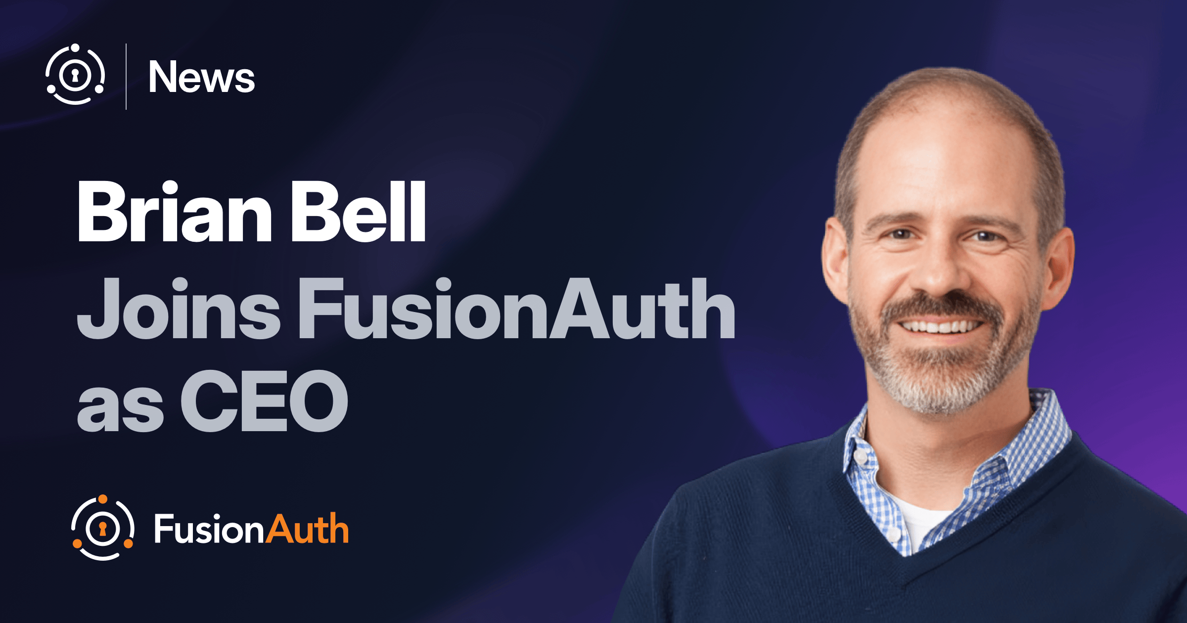 FusionAuth Welcomes New CEO Brian Bell to Lead Next Phase of Growth