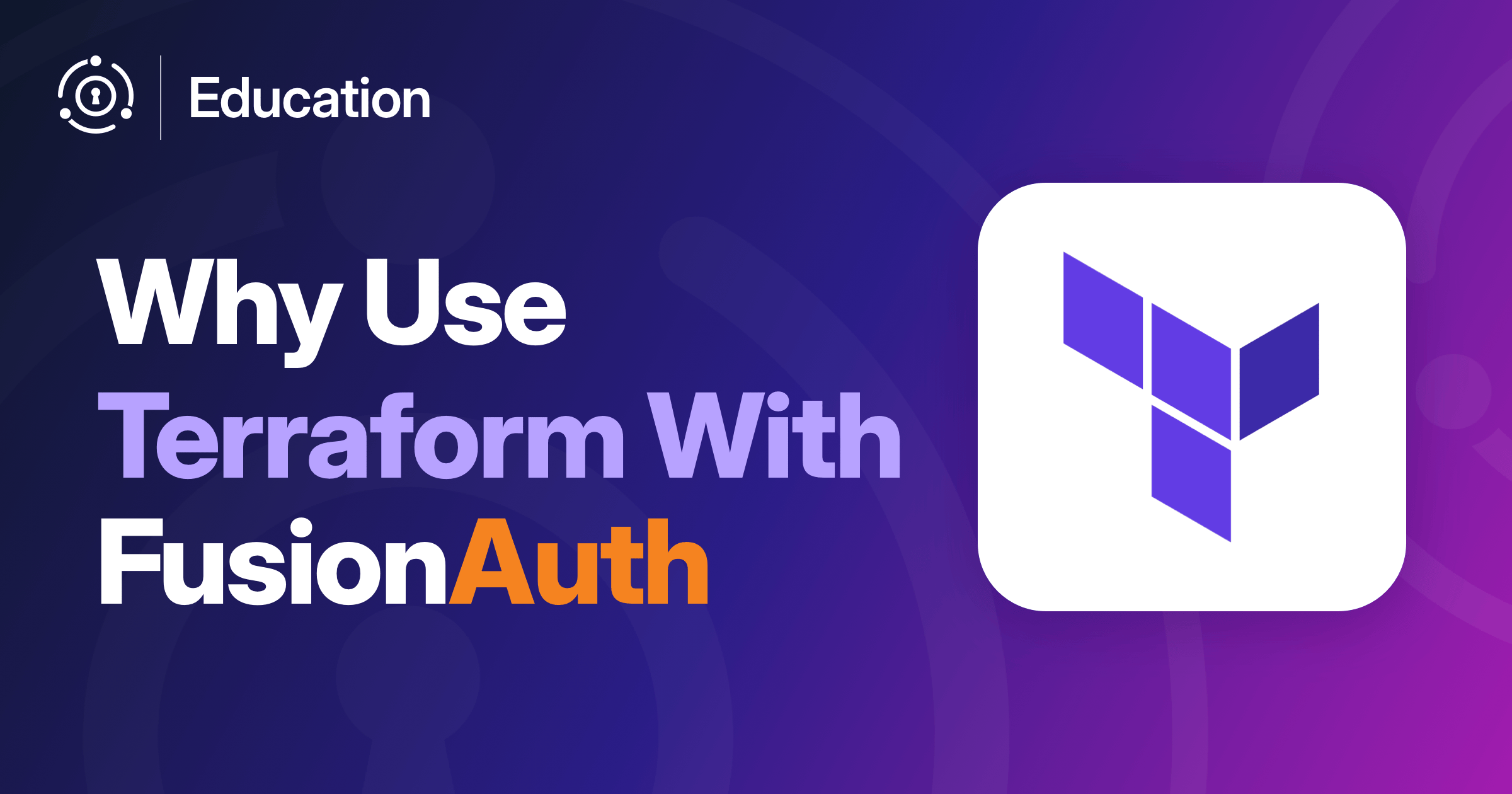 Why Use Terraform With FusionAuth